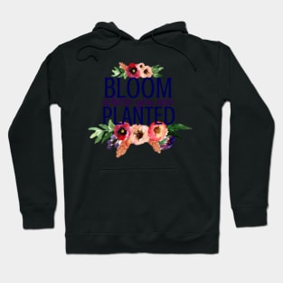 Bloom Where You Are Planted Flowers Hoodie